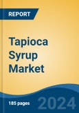 Tapioca Syrup Market - Global Industry Size, Share, Trends, Opportunity, and Forecast, 2019-2029F- Product Image