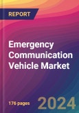 Emergency Communication Vehicle Market Size, Market Share, Application Analysis, Regional Outlook, Growth Trends, Key Players, Competitive Strategies and Forecasts, 2024 To 2032- Product Image