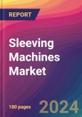 Sleeving Machines Market Size, Market Share, Application Analysis, Regional Outlook, Growth Trends, Key Players, Competitive Strategies and Forecasts, 2024 To 2032- Product Image