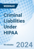 Criminal Liabilities Under HIPAA - Webinar (ONLINE EVENT: December 13, 2024)- Product Image