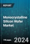 Monocrystalline Silicon Wafer Market by Type, End-Use Industry - Global Forecast 2025-2030 - Product Image