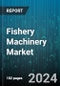 Fishery Machinery Market by Product Type, Application, End User - Global Forecast 2025-2030 - Product Image