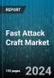 Fast Attack Craft Market by Product Type, Propulsion System, Application, End User, Technology - Global Forecast 2025-2030 - Product Thumbnail Image