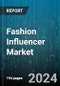 Fashion Influencer Marketing Market by Influencer Type, Platform, Fashion Type, Content Type, Brand Collaboration, Campaign Objective, Audience Demographics - Global Forecast 2025-2030 - Product Thumbnail Image