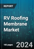 RV Roofing Membrane Market by Material Type, Thickness, Application Method, End-Use, Roof Type, Sales Channel, Durability - Global Forecast 2025-2030- Product Image