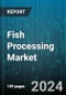 Fish Processing Market by Type of Fish, Processing Method, Packaging, End Product, Sales Channel - Global Forecast 2025-2030 - Product Thumbnail Image