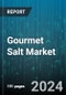 Gourmet Salt Market by Product Type, Flavor, Application, Packaging, End User, Sales Channel - Global Forecast 2025-2030 - Product Thumbnail Image