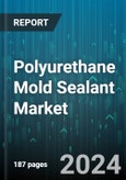 Polyurethane Mold Sealant Market by Product, Formulation, End-User - Global Forecast 2025-2030- Product Image