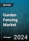 Garden Fencing Market by Material Type, Application, Installation Method - Global Forecast 2025-2030 - Product Image