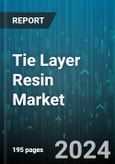 Tie Layer Resin Market by Base Material, Form, Application - Global Forecast 2025-2030- Product Image