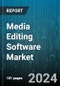 Media Editing Software Market by Product Type, Platform, Pricing Model, Application, End User, Distribution Channel - Global Forecast 2025-2030 - Product Thumbnail Image