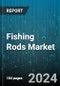 Fishing Rods Market by Fishing Rod Type, Material, Technique, User, Length, Price Range, Application, Power, Action - Global Forecast 2025-2030 - Product Thumbnail Image