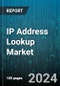 IP Address Lookup Market by End-user (Enterprises, Individuals), Product Type (Hardware, Software), Industry Vertical, Service Model, Application, Deployment, Connectivity Technology, Customer Type, Value Chain, Feature - Global Forecast 2025-2030 - Product Image