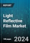 Light Reflective Film Market by Type, Technology, End-Use Industry, Material - Global Forecast 2025-2030 - Product Thumbnail Image