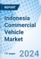 Indonesia Commercial Vehicle Market | Size, Value, Share, Forecast, Analysis, Trends, Outlook, Growth, Revenue, Companies & Industry : Market Forecast By Vehicle Types, By Application, By Region And Competitive Landscape - Product Image