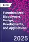 Functionalized Biopolymers. Design, Developments, and Applications - Product Thumbnail Image