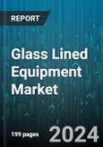 Glass Lined Equipment Market by Material Type, Application, End-User Industry, Equipment Type, Capacity, Technology - Global Forecast 2025-2030- Product Image