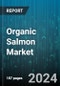 Organic Salmon Market by Product Type, End-Use, Distribution Channel, Form, Packaging Type, Certifications - Global Forecast 2025-2030 - Product Thumbnail Image