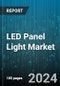 LED Panel Light Market by Product Type, End-User, Technology, Wattage - Global Forecast 2025-2030 - Product Image