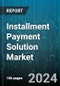 Installment Payment Solution Market by Product, Type, Application - Global Forecast 2025-2030 - Product Image