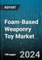 Foam-Based Weaponry Toy Market by Product Type, Age Group, Material Type, Application, Sales Channel, Price Range, End User - Global Forecast 2025-2030 - Product Image