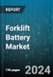 Forklift Battery Market by Battery Type, Application, Capacity, Sales Channel, End-User Industry, Technology - Global Forecast 2025-2030 - Product Thumbnail Image