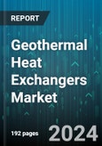 Geothermal Heat Exchangers Market by Type, Component, Application, End User, Technology, Installation Type - Global Forecast 2025-2030- Product Image