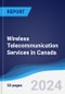 Wireless Telecommunication Services in Canada - Product Thumbnail Image