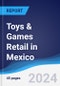 Toys & Games Retail in Mexico - Product Image