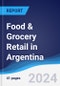 Food & Grocery Retail in Argentina - Product Thumbnail Image