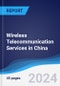 Wireless Telecommunication Services in China - Product Image