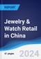 Jewelry & Watch Retail in China - Product Image