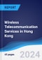 Wireless Telecommunication Services in Hong Kong - Product Image