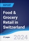 Food & Grocery Retail in Switzerland - Product Image