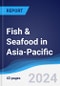 Fish & Seafood in Asia-Pacific - Product Image