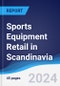 Sports Equipment Retail in Scandinavia - Product Image