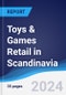 Toys & Games Retail in Scandinavia - Product Image