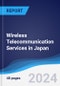 Wireless Telecommunication Services in Japan - Product Thumbnail Image