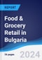 Food & Grocery Retail in Bulgaria - Product Thumbnail Image