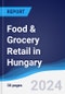 Food & Grocery Retail in Hungary - Product Thumbnail Image