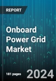 Onboard Power Grid Market by End-User, Applications, Components, Power Rating - Global Forecast 2025-2030- Product Image