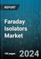 Faraday Isolators Market by Type, Technology, End-User Industry, Wavelength Range - Global Forecast 2025-2030 - Product Thumbnail Image