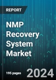 NMP Recovery System Market by Type, Application, End-User, Technology, Component, Process - Global Forecast 2025-2030- Product Image