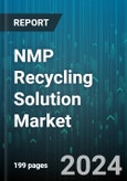 NMP Recycling Solution Market by Material Type, Recycling Process, End-User Industry, Product Form, Waste Source, Technology - Global Forecast 2025-2030- Product Image