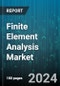 Finite Element Analysis Market by Analysis Type, Application, Enterprise Size - Global Forecast 2025-2030 - Product Image