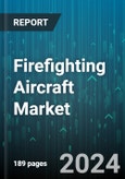 Firefighting Aircraft Market by Aircraft Type, Operation Type, Firefighting System, Application, Customer - Global Forecast 2025-2030- Product Image