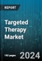 Targeted Therapy Market by Type, Mechanism of Action, Distribution Channel, Therapeutic Area - Global Forecast 2025-2030 - Product Thumbnail Image