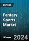 Fantasy Sports Market by Sports Type, Reward Type, Monetization Methods - Global Forecast 2025-2030 - Product Thumbnail Image