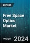 Free Space Optics Market by Application, Component, End-User, Technology, Range - Global Forecast 2025-2030 - Product Image