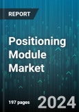 Positioning Module Market by Demographic (Age Groups, Family Structure, Gender), Psychographic (Interests and Hobbies, Lifestyle Preferences, Personality Traits), Behavioral, Technological, Product Usage - Global Forecast 2025-2030- Product Image